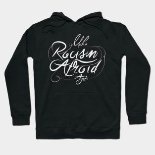 Make Racism Afraid Again Hoodie